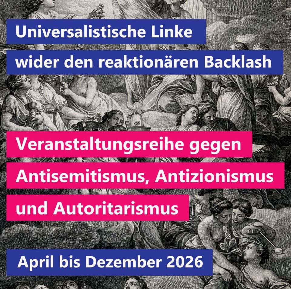 Veranstaltungsreihe gegen Antisemitismus, Antizionismus & Autoritarismus